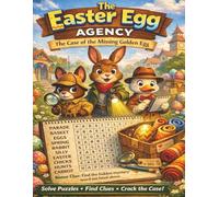 The Easter Egg Agency: The Case of the Missing Golden Egg: A Word Search Mystery for Kids Ages 8-12 with Hidden Clues and Solutions