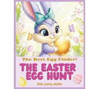 The Easter Egg Hunt: The Best Egg Finder! An Easter Bunny & Egg Hunt Read-Aloud Picture Book for Kids Ages 3-6