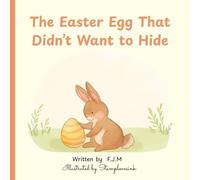 The Easter Egg That Didn’t Want to Hide: A Gentle Easter Picture Book About Kindness, Belonging, and Finding Your Place
