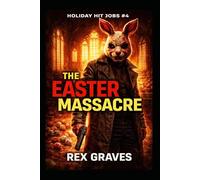 The Easter Massacre: A Rex Graves Holiday Hit Job