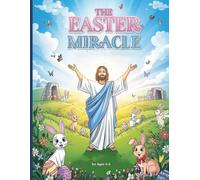 The Easter Miracle: A 14-Day Bible Journey & Coloring Book: A Christian Easter Gift for Toddlers, Simple Resurrection Stories, Spring Bunnies, and Memory Verses for Ages 4-6.