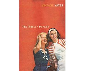 The Easter Parade: Richard Yates