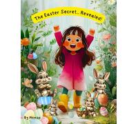 The Easter Secret… Revealed!: A Magical Easter Bedtime Story for Children Ages 2-6