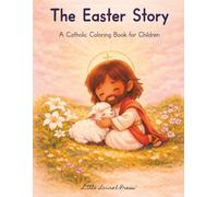 The Easter Story: A Catholic Coloring Book for Children Ages 3-8