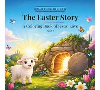 The Easter Story: A Coloring Book of Jesus' Love