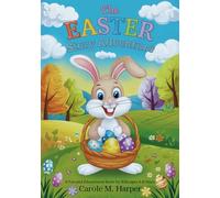 THE EASTER STORY ADVENTURE: A FUN AND EDUCATIONAL BOOK FOR KIDS AGES 4-8 YEARS