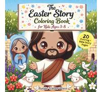 The Easter Story Coloring Book for Kids Ages 3-8: 20 Easter Scenes to Color with 20 Easy Bible Story Pages Spring Activity (40 Pages Total)