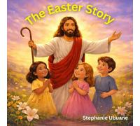 The Easter Story: Jesus Is Alive!: A Christian Easter Story Book For Kids