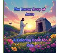 The Easter Story of Jesus: A Coloring Book for Kids
