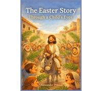 The Easter Story Through a Child’s Eyes