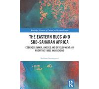 The Eastern Bloc and Sub-Saharan Africa: Czechoslovakia, UNESCO and Development Aid from the 1960s and Beyond