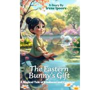 The Eastern Bunny's Gift: A Magical Tale of Kindness and Courage