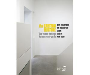 The Eastern Gesture. Five Voices from the Korean Avant-Garde. Chun Kwang Young,