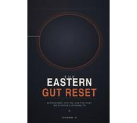 THE EASTERN GUT RESET: Microbiome, Rhythm, and the Body We Stopped Listening To