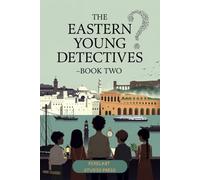 The Eastern Young Detectives - Book Two : Five Cozy Mysteries Across Korea, Oman, Turkey, Jordan & Sri Lanka: A Children’s Detective Adventure Collection for Ages 7-12