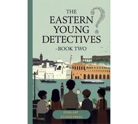 The Eastern Young Detectives - Book Two : Five Cozy Mysteries Across Korea, Oman, Turkey, Jordan & Sri Lanka: A Children’s Detective Adventure Collection for Ages 7-12