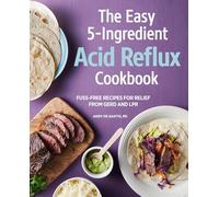 Andy De Santis RD, MPH The Easy 5-Ingredient Acid Reflux Cookbook (Tascabile)