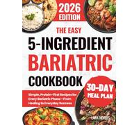 The Easy 5-Ingredient Bariatric Cookbook: Simple, Protein-First Recipes for Every Bariatric Phase-From Healing to Everyday Success