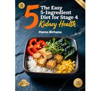 The Easy 5-Ingredient Diet for Stage 4 Kidney Health