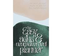The Easy ADHD and Neurodivergent Planner: Made by and for the neurodivergent