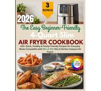 The Easy Beginner-Friendly 4-Quart Slim Air Fryer Cookbook: 100+ Quick, Healthy & Family-Friendly Recipes for Everyday Meals Compatible with Bella 4Qt Slim & Similar Compact Air Fryers