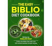 The Easy Biblio Diet Cookbook: Follow the Biblio Diet with over 200 nutrient-packed, simple recipes