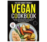 The Easy Budget-friendly Vegan Cookbook: 30-Day Meal plan