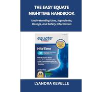 The Easy Equate Nighttime Handbook: Understanding Uses, Ingredients, Dosage, and Safety Information