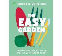 The Easy Garden: Month-by-month Advice to Improve Your Outdoor Space