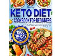 The Easy Keto Diet Cookbook for Beginners: 1900 Days Tasty, Low Carb and Low Sugar Keto Recipes Book for Everyday Cooking - Assist in Burning off Excess Fat | Incl. 30-Day Meal Plan