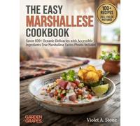 The Easy Marshallese Cookbook: Savor 100+ Oceanic Delicacies with Accessible Ingredients True Marshallese Tastes Photos Included