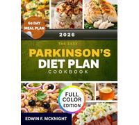 THE EASY PARKINSON’S DIET PLAN COOKBOOK: Simple Antioxidant-Rich Recipes and Meal Plans for Better Daily Living
