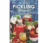 The Easy Pickling Cookbook: 30 Sweet and Sour Pickle Recipes