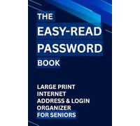 The Easy-Read Password Book: Large Print Internet Address & Login Organizer for Seniors