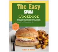 The Easy Spam Cookbook: 100 Simple, Tasty, and Budget-Friendly Spam Meals Made Easy