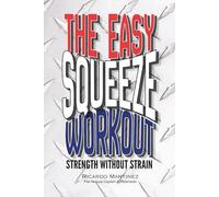 The Easy Squeeze Workout: Strength Without Strain