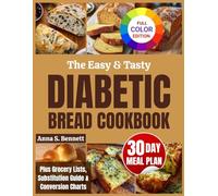 The Easy & Tasty Diabetic Bread Cookbook: 100+ Soft, Satisfying Homemade Low-Carb Breads You’ll Love
