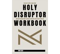 The Easy to Apply Ideas from Holy Disruptor Workbook: How Amy Duggar King’s Success Strategies Can Elevate Your Life