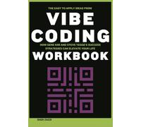 The Easy-to-Apply Ideas from Vibe Coding Workbook: How Gene Kim and Steve Yegge’s Success Strategies Can Elevate Your Life
