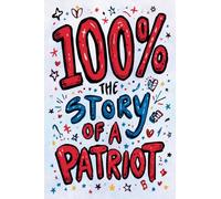 The Easy-to-Read Version of 100%: The Story of a Patriot