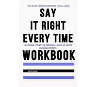 The Easy Understanding You’ll Gain Say It Right Every Time: Learning from the original book in quick reading points
