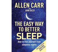 The Easy Way to Better Sleep: How to Free Yourself from Sleepless Nights