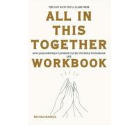 The Easy Ways You'll Learn From All in This Together Workbook: How Jack Kornfield’s Journey Can Help You Build Your Dream Life