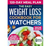 The Easy Weight Loss Cookbook For Watchers: Simple, Delicious Recipe With Correct Points Value to Lose Weight, Stay Full and Build Healthy Habits With Weekly Meal Plan & All-Inclusive Zero Point Food