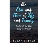 The Ebb and Flow of Life and Family: Roll with the Tide - Ride the Waves: 2