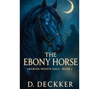 The Ebony Horse: Arabian Nights Saga: Book 1