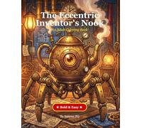 The Eccentric Inventor's Nook: An Adult Coloring Book: A Steampunk Coloring Book for Adults Featuring Creepy-Cute Gadgets, Mechanical Everyday Objects, and Cozy Secret Workshops