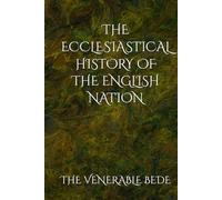 THE ECCLESIASTICAL HISTORY OF THE ENGLISH NATION
