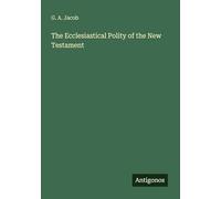 The Ecclesiastical Polity of the New Testament