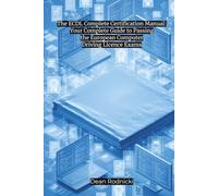 The ECDL Complete Certification Manual: Your Complete Guide to Passing the European Computer Driving Licence Exams
